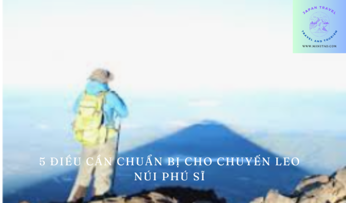 5 Điều cần chuẩn bị cho chuyến leo núi Phú Sĩ