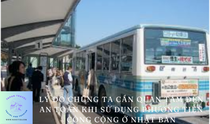 Lý do chúng ta cần quan tâm đến an toàn khi sử dụng phương tiện công cộng ở Nhật Bản