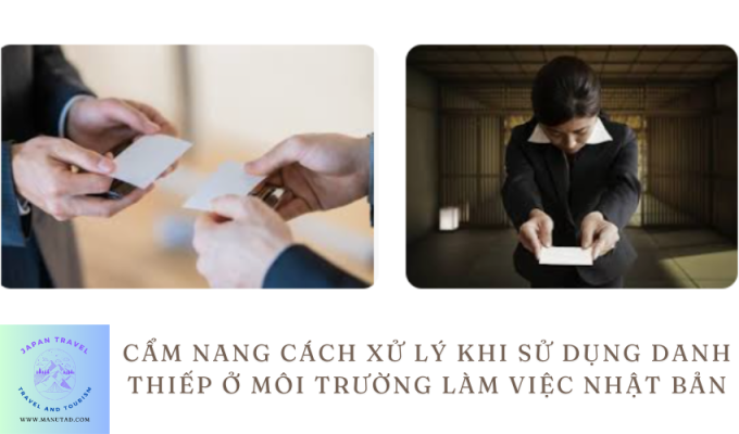 Cẩm nang cách xử lý khi sử dụng danh thiếp ở môi trường làm việc Nhật Bản