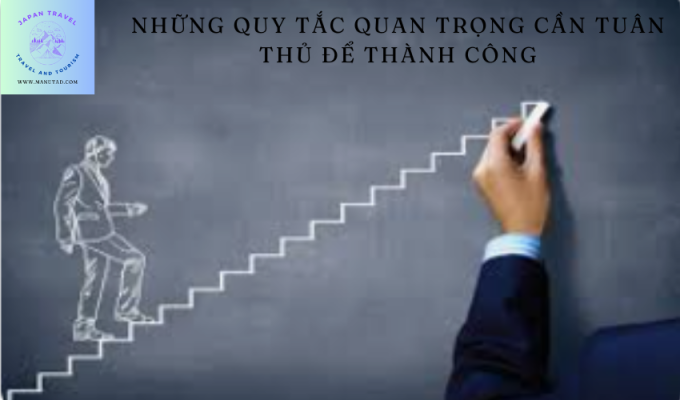 Những quy tắc quan trọng cần tuân thủ để thành công