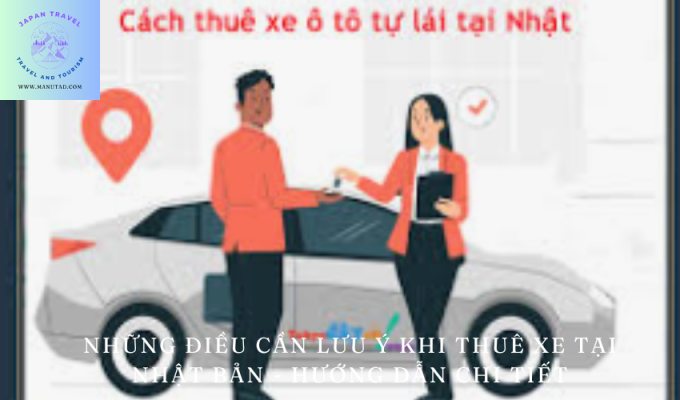 Những điều cần lưu ý khi thuê xe tại Nhật Bản – Hướng dẫn chi tiết