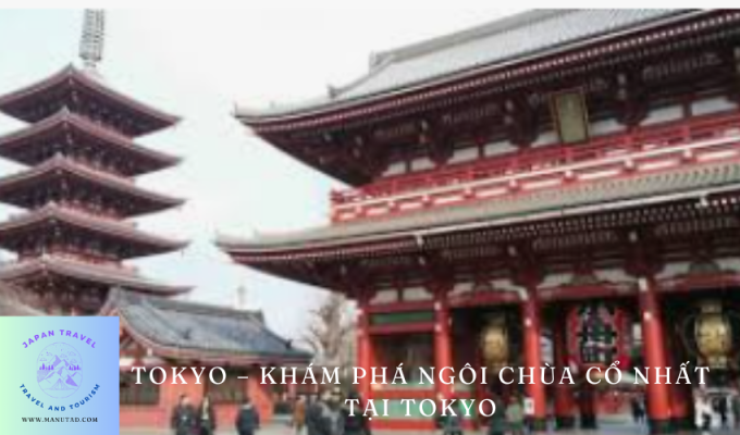 Tokyo – Khám phá Ngôi chùa cổ nhất tại Tokyo