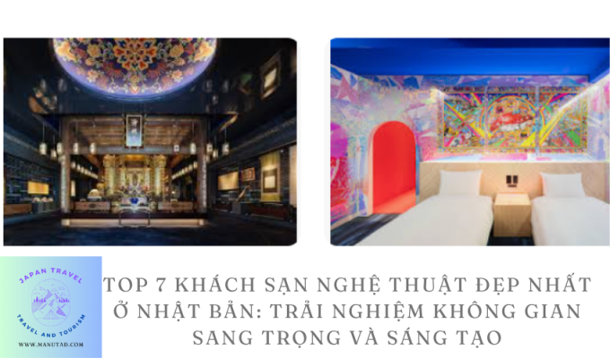 Top 7 khách sạn nghệ thuật đẹp nhất ở Nhật Bản: Trải nghiệm không gian sang trọng và sáng tạo