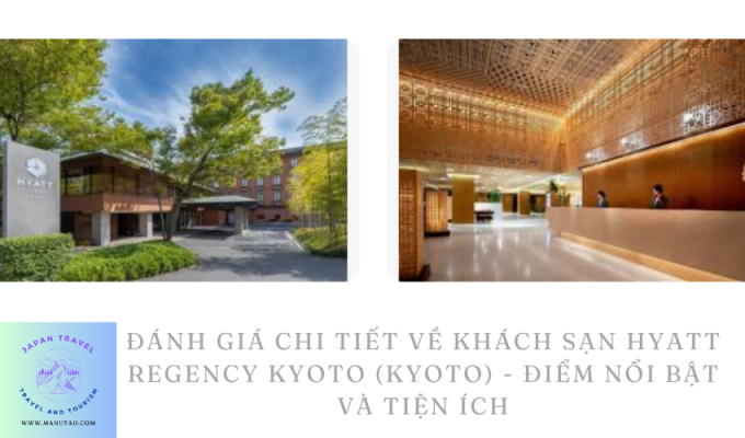 Đánh giá chi tiết về khách sạn Hyatt Regency Kyoto (Kyoto) – Điểm nổi bật và tiện ích