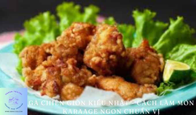 Gà chiên giòn kiểu Nhật – Cách làm món Karaage ngon chuẩn vị