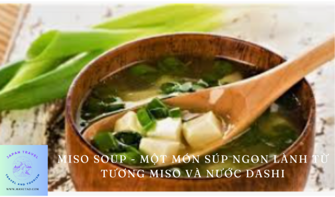 Miso Soup – Một món súp ngon lành từ tương miso và nước dashi