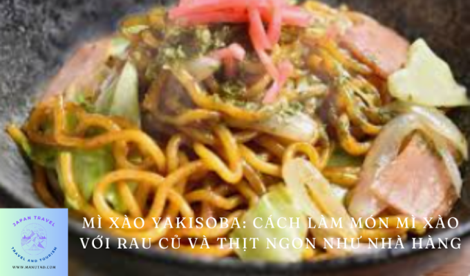 Mì xào Yakisoba: Cách làm món mì xào với rau củ và thịt ngon như nhà hàng